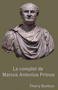 Baixar Le complot de Marcus Antonius Primus (French Edition) pdf, epub, eBook