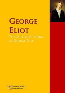 Baixar The Collected Works of George Eliot: The Complete Works PergamonMedia (Highlights of World Literature) (English Edition) pdf, epub, eBook