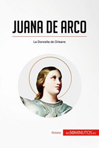 Baixar Juana de Arco: La Doncella de Orleans (Historia) (Spanish Edition) pdf, epub, eBook