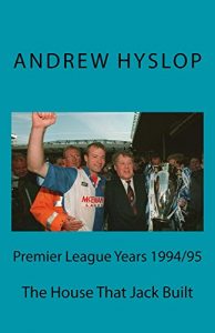 Baixar Premier League Years 1994/95: The House That Jack Built (English Edition) pdf, epub, eBook