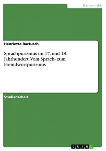 Baixar Sprachpurismus im 17. und 18. Jahrhundert. Vom Sprach- zum Fremdwortpurismus pdf, epub, eBook