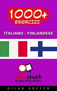 Baixar 1000+ Esercizi Italiano – Finlandese (ChitChat WorldWide) (Italian Edition) pdf, epub, eBook