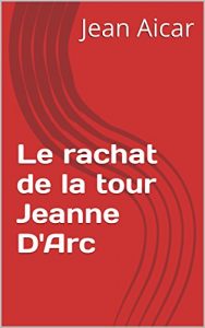 Baixar Le rachat de la tour Jeanne D’Arc (French Edition) pdf, epub, eBook