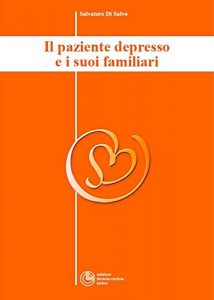 Baixar Il paziente depresso e i suoi familiari – Collana di Psichiatria Divulgativa Vol. II pdf, epub, eBook