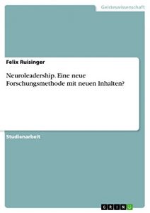 Baixar Neuroleadership. Eine neue Forschungsmethode mit neuen Inhalten? pdf, epub, eBook