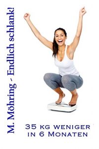 Baixar Endlich schlank!: 35 kg weniger in 6 Monaten (German Edition) pdf, epub, eBook