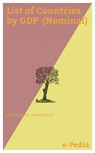 Baixar e-Pedia: List of Countries by GDP (Nominal): Gross domestic product (GDP) is the market value of all final goods and services from a nation in a given year (English Edition) pdf, epub, eBook