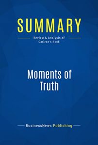 Baixar Summary: Moments of Truth: Review and Analysis of Carlzon’s Book (English Edition) pdf, epub, eBook