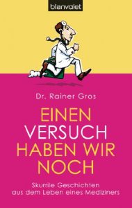 Baixar Einen Versuch haben wir noch: Skurrile Geschichten aus dem Leben eines Mediziners (German Edition) pdf, epub, eBook