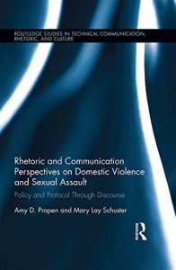 Baixar Rhetoric and Communication Perspectives on Domestic Violence and Sexual Assault: Policy and Protocol Through Discourse (Routledge Studies in Technical Communication, Rhetoric, and Culture) pdf, epub, eBook