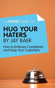 Baixar A Joosr Guide to… Hug Your Haters by Jay Baer: How to Embrace Complaints and Keep Your Customers pdf, epub, eBook