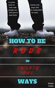 Baixar HOW TO BE RUDE IN TWENTY ONE WAYS: A comic read on how rude people act and how to spot them, twenty one ways and an explanation on each. (English Edition) pdf, epub, eBook