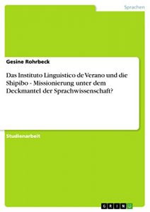Baixar Das Instituto Linguistico de Verano und die Shipibo – Missionierung unter dem Deckmantel der Sprachwissenschaft? pdf, epub, eBook