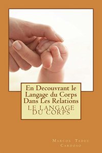 Baixar En Decouvrant le Langage du Corps Dans Les Relations: Le Langage du Corps (French Edition) pdf, epub, eBook