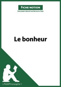 Baixar Le bonheur (Fiche notion): LePetitPhilosophe.fr – Comprendre la philosophie (Notions philosophiques t. 23) (French Edition) pdf, epub, eBook