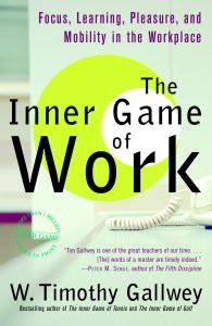 Baixar The Inner Game of Work: Focus, Learning, Pleasure, and Mobility in the Workplace pdf, epub, eBook