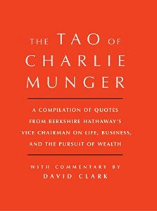 Baixar Tao of Charlie Munger: A Compilation of Quotes from Berkshire Hathaway’s Vice Chairman on Life, Business, and the Pursuit of Wealth With Commentary by David Clark (English Edition) pdf, epub, eBook