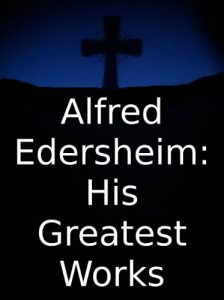 Baixar Alfred Edersheim: His Greatest Works (English Edition) pdf, epub, eBook