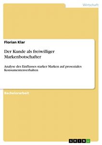 Baixar Der Kunde als freiwilliger Markenbotschafter: Analyse des Einflusses starker Marken auf prosoziales Konsumentenverhalten pdf, epub, eBook