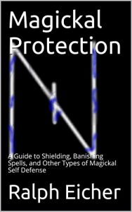 Baixar Magickal Protection: A Guide to Shielding, Banishing Spells, and Other Types of Magickal Self Defense (The Ultimate Short Guide to Magick Series Book 2) (English Edition) pdf, epub, eBook