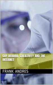 Baixar Guy Debord, Creativity And The Internet (English Edition) pdf, epub, eBook