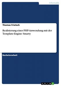 Baixar Realisierung einer PHP-Anwendung mit der Template-Engine Smarty pdf, epub, eBook