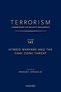 Baixar TERRORISM: COMMENTARY ON SECURITY DOCUMENTS VOLUME 141: Hybrid Warfare and the Gray Zone Threat (Terrorism:Commentary on Security Documen) pdf, epub, eBook