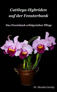Baixar Cattleya-Hybriden auf der Fensterbank: Das Praxisbuch erfolgreicher Pflege (German Edition) pdf, epub, eBook
