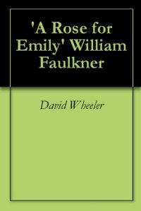 Baixar ‘A Rose for Emily’ William Faulkner: A Critical Analysis (English Edition) pdf, epub, eBook