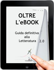 Baixar Oltre L’eBook, guida per scrivere e pubblicare in digitale pdf, epub, eBook