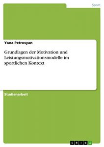 Baixar Grundlagen der Motivation und Leistungsmotivationsmodelle im sportlichen Kontext pdf, epub, eBook