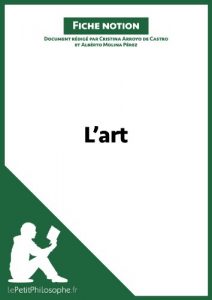 Baixar L’art (Fiche notion): LePetitPhilosophe.fr – Comprendre la philosophie (Notions philosophiques t. 17) (French Edition) pdf, epub, eBook