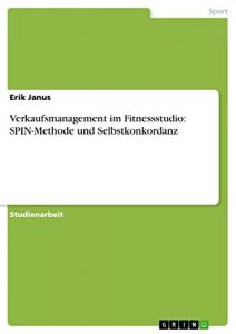 Baixar Verkaufsmanagement im Fitnessstudio: SPIN-Methode und Selbstkonkordanz pdf, epub, eBook