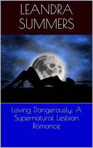 Baixar Loving Dangerously: A Supernatural Lesbian Romance (English Edition) pdf, epub, eBook