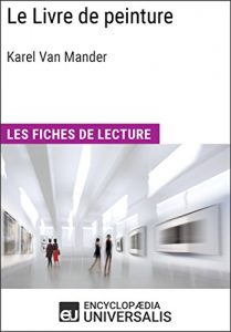 Baixar Le Livre de peinture de Karel Van Mander: Les Fiches de lecture d’Universalis (French Edition) pdf, epub, eBook