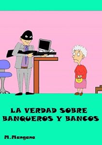 Baixar La verdad sobre banqueros y bancos (Spanish Edition) pdf, epub, eBook