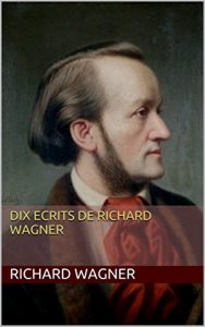 Baixar Dix Ecrits de Richard Wagner (French Edition) pdf, epub, eBook
