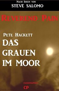Baixar Steve Salomo – Reverend Pain: Das Grauen im Moor: Band 4 der Horror-Serie (German Edition) pdf, epub, eBook
