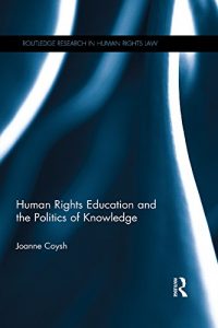 Baixar Human Rights Education and the Politics of Knowledge (Routledge Research in Human Rights Law) pdf, epub, eBook