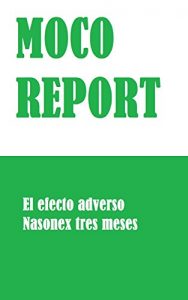Baixar MOCO REPORT: Efecto Adverso – Nasonex tres meses (Spanish Edition) pdf, epub, eBook