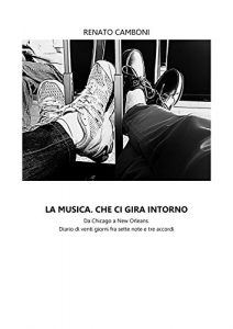 Baixar La musica. Che ci gira intorno: Da Chicago a New Orleans. Diario di venti giorni fra sette note e tre accordi (Italian Edition) pdf, epub, eBook