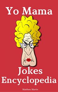 Baixar Yo Mama Jokes Encyclopedia: 650+ Best Yo Momma Funny Jokes! (English Edition) pdf, epub, eBook