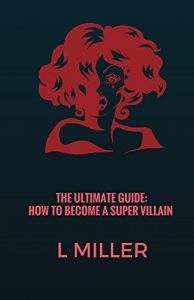 Baixar THE ULTIMATE GUIDE: HOW TO BECOME A SUPER VILLAIN (English Edition) pdf, epub, eBook