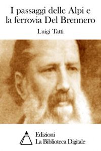 Baixar I passaggi delle Alpi e la ferrovia Del Brennero (Italian Edition) pdf, epub, eBook