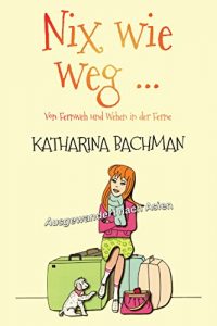 Baixar Nix wie weg: Von Fernweh und Wehen in der Ferne. Ausgewandert nach Asien (German Edition) pdf, epub, eBook