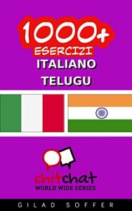 Baixar 1000+ Esercizi Italiano – Telugu (ChitChat WorldWide) (Italian Edition) pdf, epub, eBook