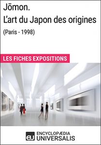 Baixar Jōmon. L’art du Japon des origines (Paris – 1998): Les Fiches Exposition d’Universalis (French Edition) pdf, epub, eBook