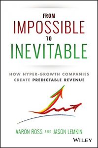 Baixar From Impossible To Inevitable: How Hyper-Growth Companies Create Predictable Revenue pdf, epub, eBook