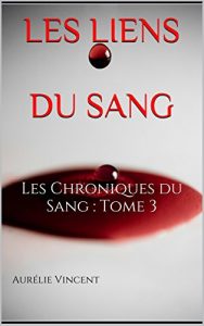 Baixar Les liens du sang: Les Chroniques du Sang : Tome 3 (French Edition) pdf, epub, eBook