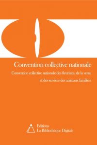 Baixar Convention collective nationale des fleuristes, de la vente et des services des animaux familiers (3010) (French Edition) pdf, epub, eBook